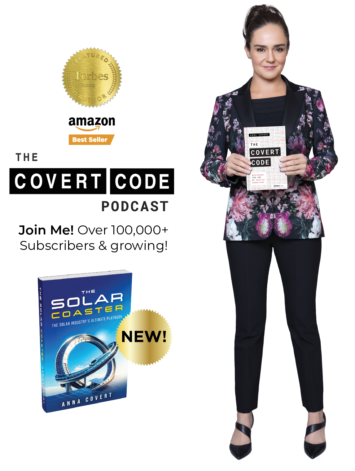 Anna Covert stands full-length against a transparent background, wearing a black floral blazer and black pants, holding her book The Covert Code. To the left are badges reading “Forbes Books Featured Author” and “Amazon Best Seller,” along with text promoting The Covert Code Podcast and celebrating over 100,000 YouTube subscribers. A second book cover, The Solar Coaster: The Solar Industry’s Ultimate Playbook by Anna Covert, appears below with a gold “New!” badge, highlighting her work as an author, podcast host, and digital marketing authority.
