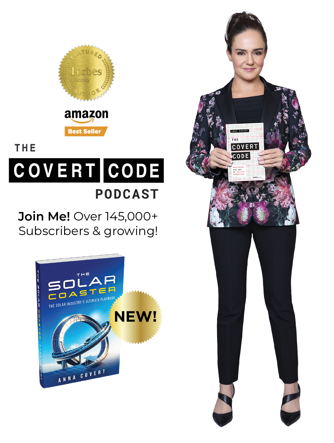Anna Covert stands full-length against a transparent background, wearing a black floral blazer and black pants, holding her book The Covert Code. To the left are badges reading “Forbes Books Featured Author” and “Amazon Best Seller,” along with text promoting The Covert Code Podcast and celebrating over 145,000 YouTube subscribers. A second book cover, The Solar Coaster: The Solar Industry’s Ultimate Playbook by Anna Covert, appears below with a gold “New!” badge, highlighting her work as an author, podcast host, and digital marketing authority.