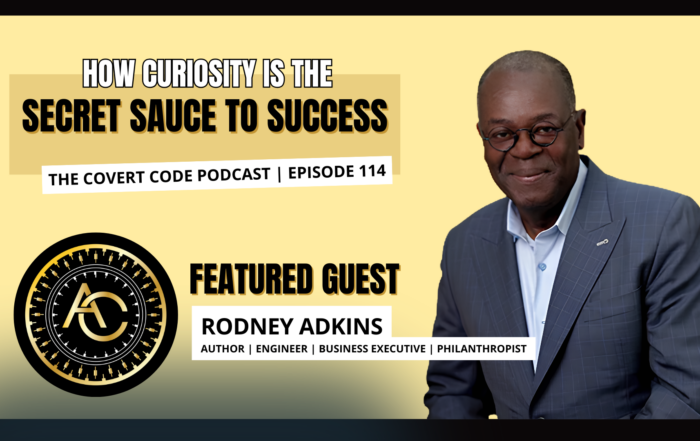 Rodney Adkins featured on The Covert Code Podcast Episode 114 discussing how curiosity drives innovation, leadership, and long-term success in business