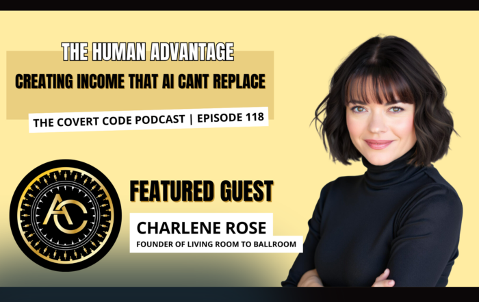 Charlene Rose featured on The Covert Code Podcast Episode 118 discussing the human advantage, entrepreneurship, creativity, and creating income AI cannot replace.