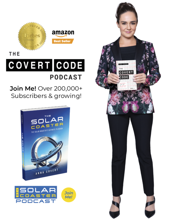 Anna Covert, host of The Covert Code Podcast and author of The Covert Code, stands holding her bestselling Forbes Books featured book. The graphic also highlights her second book, The Solar Coaster, along with The Solar Coaster Podcast logo and a “Join Me!” callout. The design promotes Anna’s podcast platform, books, and authority in marketing, technology, and the solar industry, including her milestone of more than 200,000 YouTube subscribers.